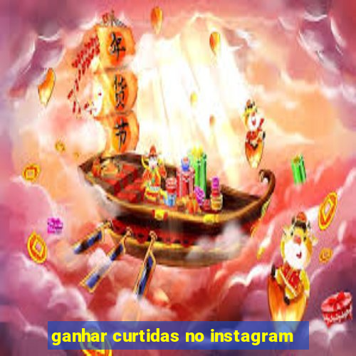 ganhar curtidas no instagram